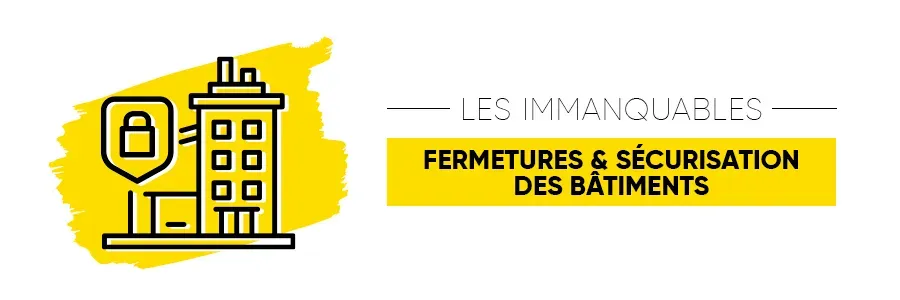 Les Immanquables Fermetures et sécurisation