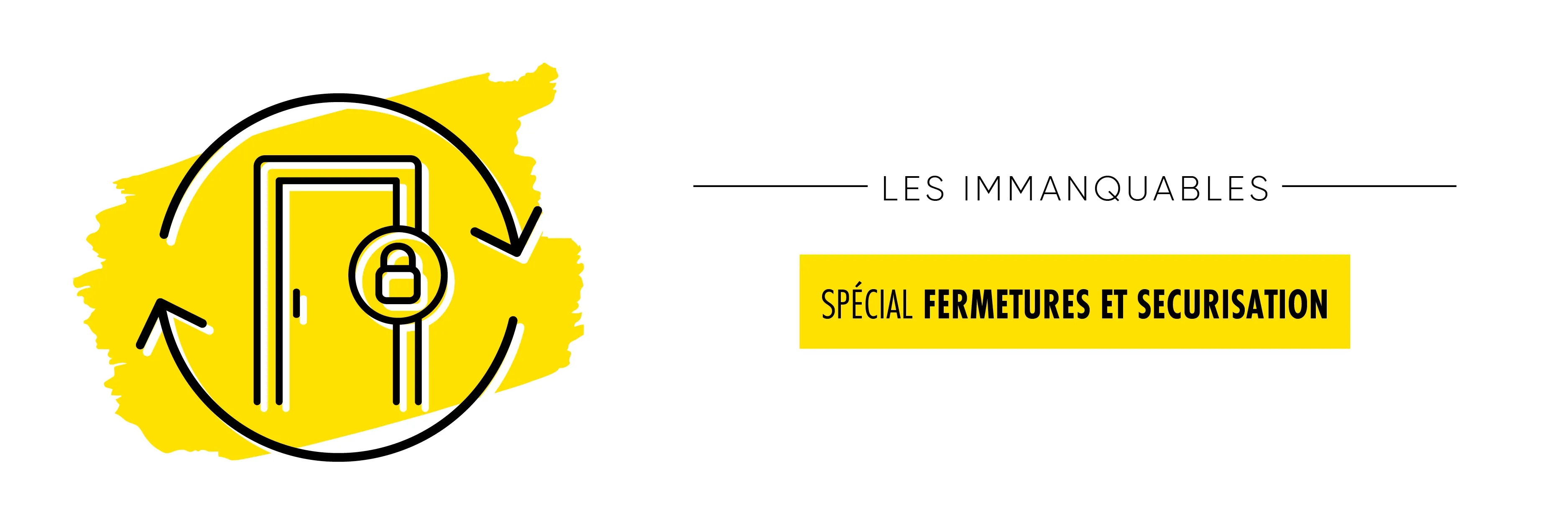 Les Immanquables Fermetures et sécurisation